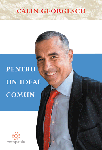 Lansare de Carte  „Pentru un ideal comun” de Calin Georgescu